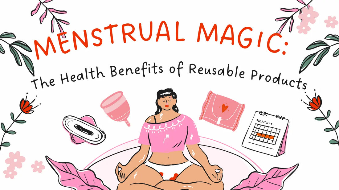 Menstrual Magic: Unveiling the Health Secrets of Reusable Products